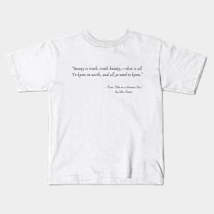 A Quote from "Ode to a Grecian Urn" by John Keats Kids T-Shirt